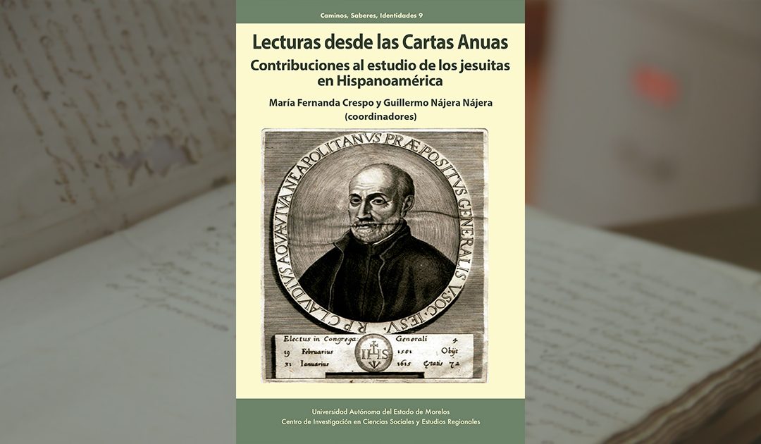 Lecturas desde las Cartas Anuas: contribuciones al estudio de los jesuitas en Hispanoamérica