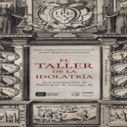 Nueva publicación «El taller de la idolatría. Los manuscritos de Pablo José de Arriaga, SJ»