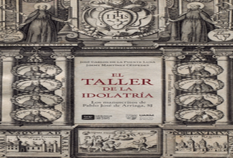 Nueva publicación “El taller de la idolatría. Los manuscritos de Pablo José de Arriaga, SJ”